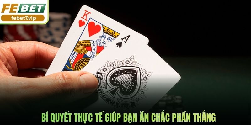 Bí quyết thực tế giúp bạn ăn chắc phần thắng