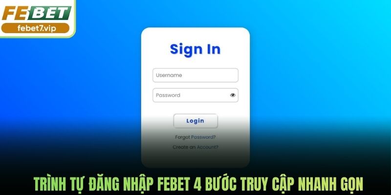 Trình tự đăng nhập Febet 4 bước truy cập nhanh gọn 