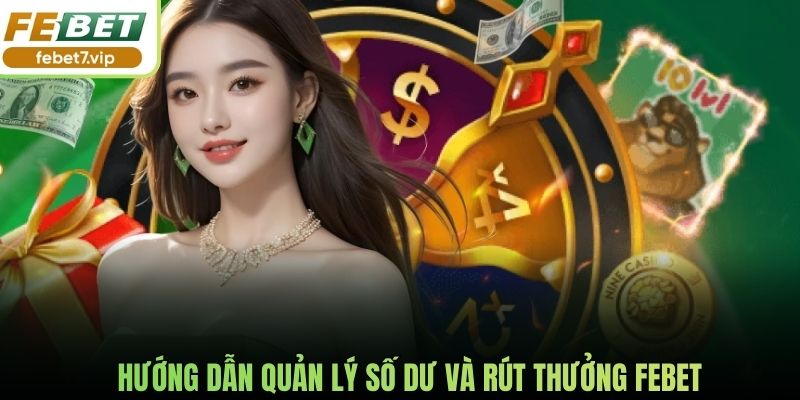 Hướng dẫn quản lý số dư và rút thưởng Febet