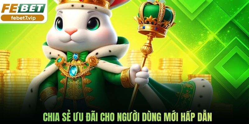 Chia sẻ ưu đãi cho người dùng mới hấp dẫn