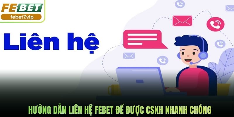 Hướng dẫn liên hệ Febet để được CSKH nhanh chóng