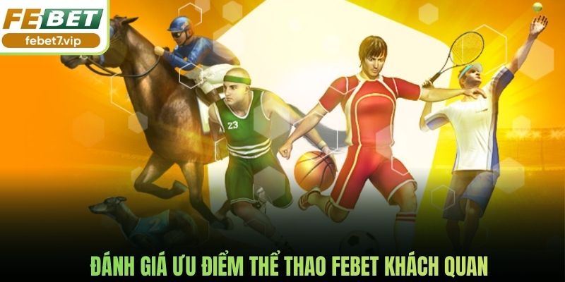 Đánh giá ưu điểm thể thao Febet khách quan