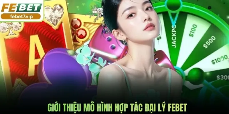 Giới thiệu mô hình hợp tác đại lý Febet