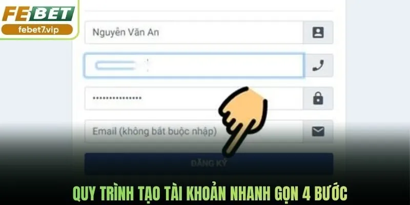 Quy trình tạo tài khoản nhanh gọn 4 bước