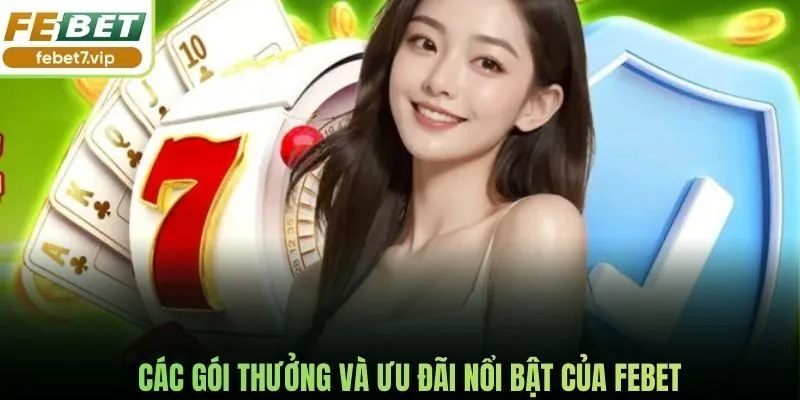 Các gói thưởng và ưu đãi nổi bật của Febet