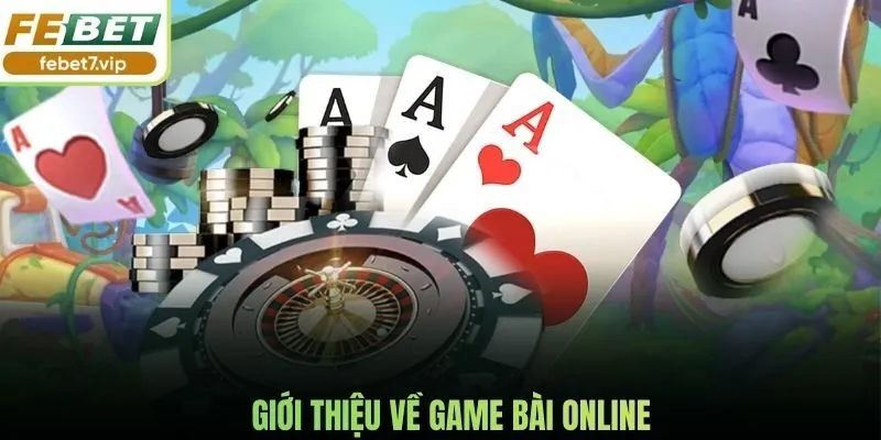 Giới thiệu về game bài online